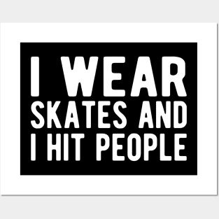 Roller Derby - I wear skates and I hit people w Posters and Art